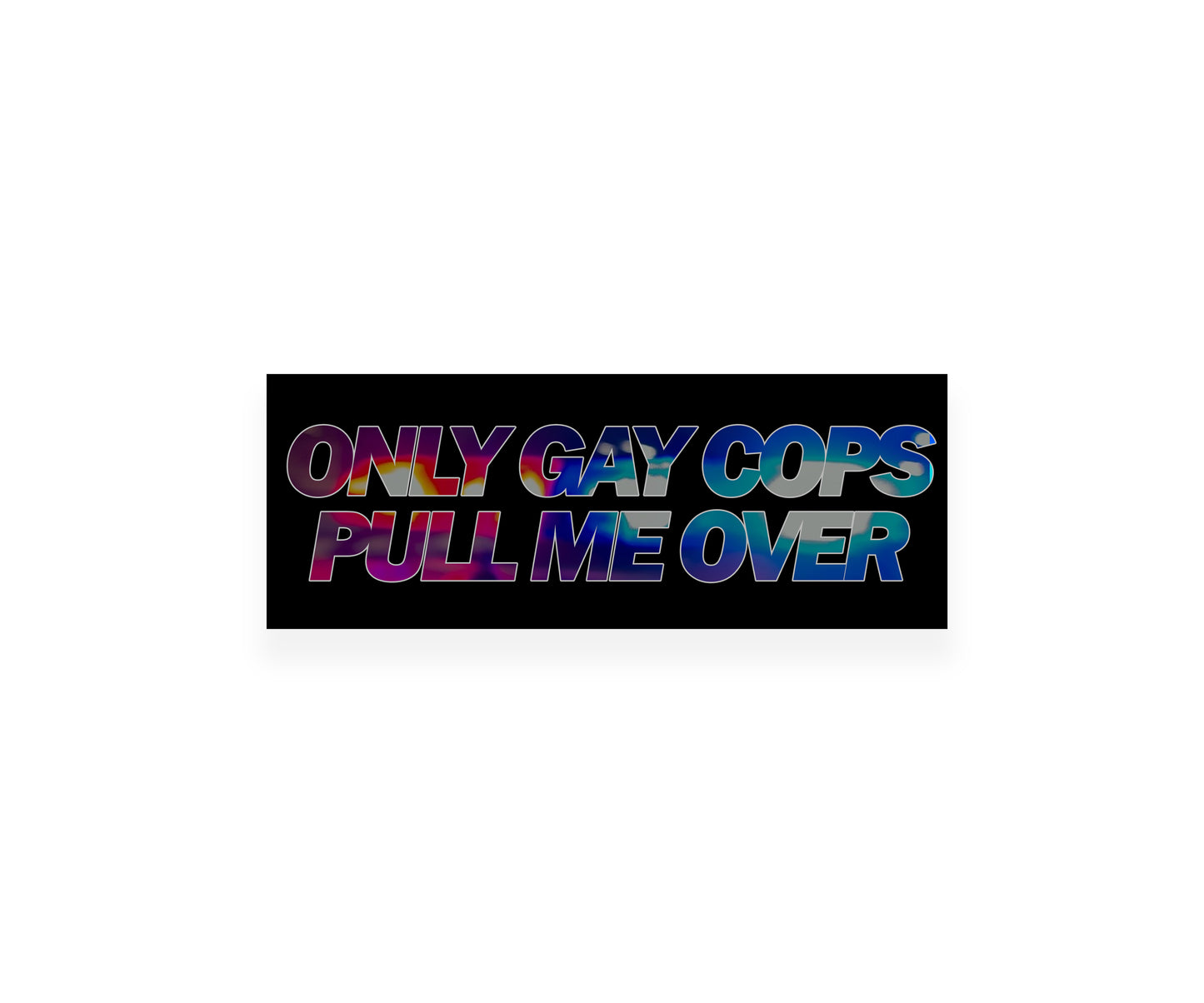 Only Gay Cops Pull Me Over Slap Sticker