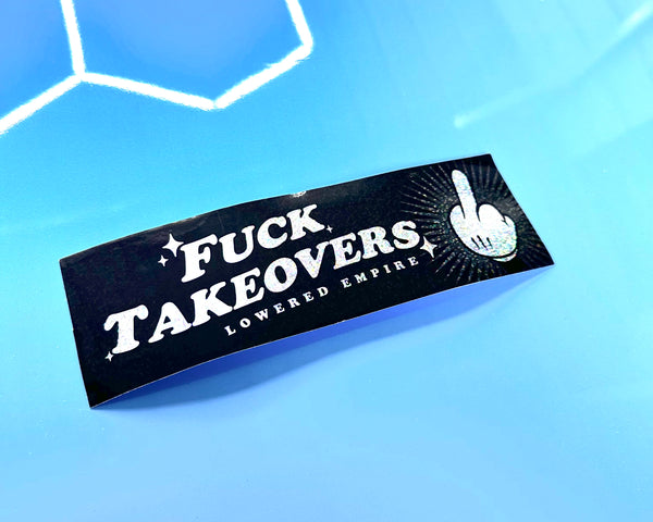 F*ck Takeovers Slap Sticker