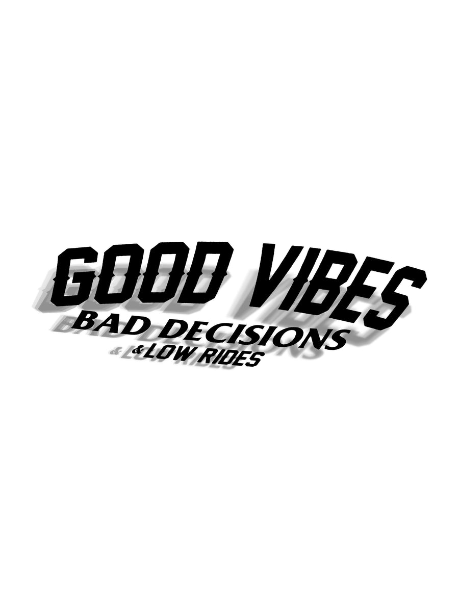 15" Good Vibes Bad Decisions Decal